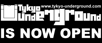 Tykyo-Underground Is Now Open